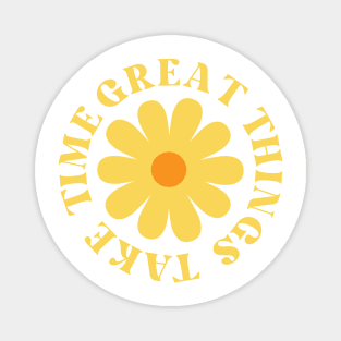 Great Things Take Time. Retro Vintage Motivational and Inspirational Saying. Yellow Magnet
